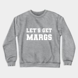 Let's Get Margs Crewneck Sweatshirt